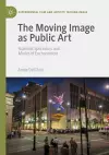 The Moving Image as Public Art cover