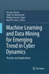 Machine Learning and Data Mining for Emerging Trend in Cyber Dynamics cover