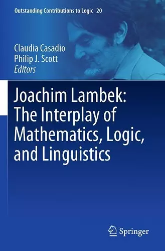 Joachim Lambek: The Interplay of Mathematics, Logic, and Linguistics cover