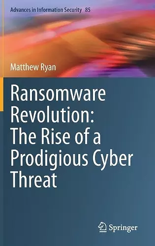 Ransomware Revolution: The Rise of a Prodigious Cyber Threat cover