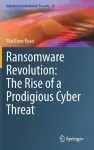 Ransomware Revolution: The Rise of a Prodigious Cyber Threat cover
