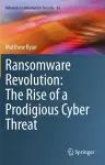 Ransomware Revolution: The Rise of a Prodigious Cyber Threat cover