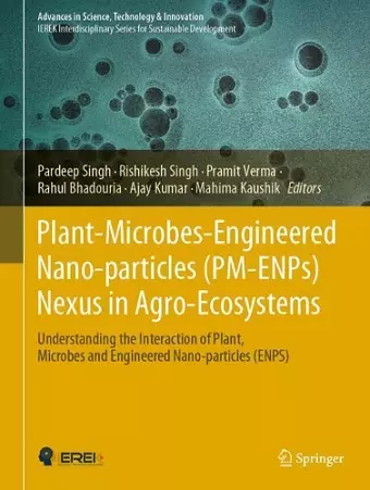 Plant-Microbes-Engineered Nano-particles (PM-ENPs) Nexus in Agro-Ecosystems cover