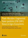 Plant-Microbes-Engineered Nano-particles (PM-ENPs) Nexus in Agro-Ecosystems cover