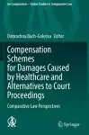 Compensation Schemes for Damages Caused by Healthcare and Alternatives to Court Proceedings cover