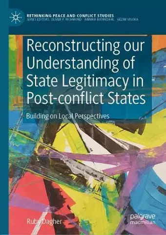 Reconstructing our Understanding of State Legitimacy in Post-conflict States cover