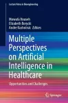 Multiple Perspectives on Artificial Intelligence in Healthcare cover