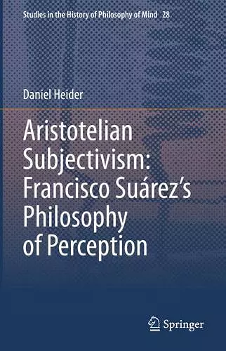 Aristotelian Subjectivism: Francisco Suárez’s Philosophy of Perception cover