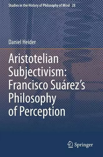 Aristotelian Subjectivism: Francisco Suárez’s Philosophy of Perception cover