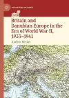 Britain and Danubian Europe in the Era of World War II, 1933-1941 cover