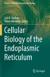 Cellular Biology of the Endoplasmic Reticulum cover