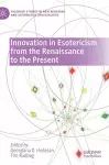 Innovation in Esotericism from the Renaissance to the Present cover