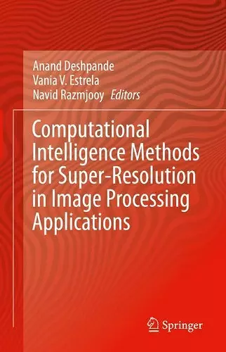 Computational Intelligence Methods for Super-Resolution in Image Processing Applications cover