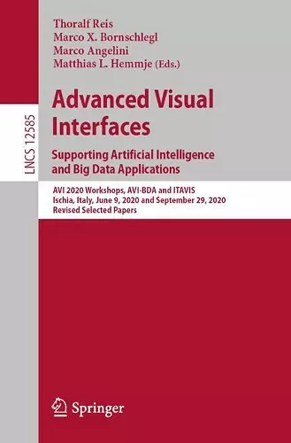 Advanced Visual Interfaces. Supporting Artificial Intelligence and Big Data Applications cover