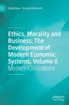 Ethics, Morality and Business: The Development of Modern Economic Systems, Volume II cover