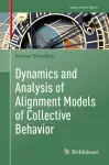 Dynamics and Analysis of Alignment Models of Collective Behavior cover