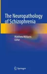 The Neuropathology of Schizophrenia cover