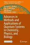 Advances in Methods and Applications of Quantum Systems in Chemistry, Physics, and Biology cover