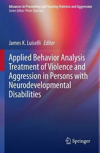 Applied Behavior Analysis Treatment of Violence and Aggression in Persons with Neurodevelopmental Disabilities cover