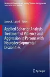 Applied Behavior Analysis Treatment of Violence and Aggression in Persons with Neurodevelopmental Disabilities cover