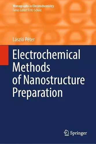 Electrochemical Methods of Nanostructure Preparation cover