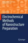 Electrochemical Methods of Nanostructure Preparation cover