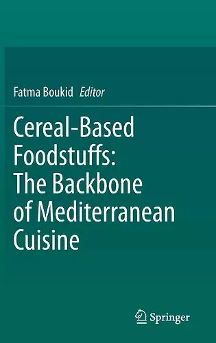 Cereal-Based Foodstuffs: The Backbone of Mediterranean Cuisine cover