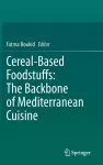 Cereal-Based Foodstuffs: The Backbone of Mediterranean Cuisine cover