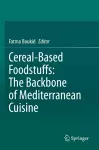 Cereal-Based Foodstuffs: The Backbone of Mediterranean Cuisine cover