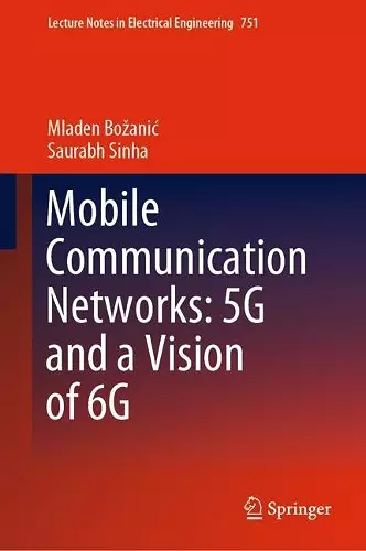 Mobile Communication Networks: 5G and a Vision of 6G cover