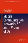Mobile Communication Networks: 5G and a Vision of 6G cover