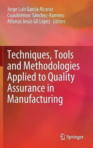 Techniques, Tools and Methodologies Applied to Quality Assurance in Manufacturing cover