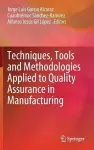 Techniques, Tools and Methodologies Applied to Quality Assurance in Manufacturing cover