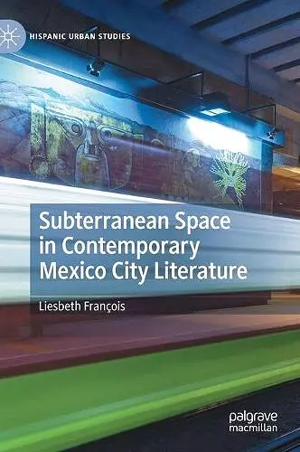 Subterranean Space in Contemporary Mexico City Literature cover
