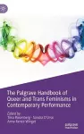 The Palgrave Handbook of Queer and Trans Feminisms in Contemporary Performance cover