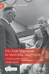 UK Child Migration to Australia, 1945-1970 cover