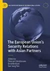 The European Union’s Security Relations with Asian Partners cover
