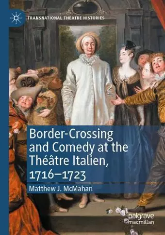 Border-Crossing and Comedy at the Théâtre Italien, 1716–1723 cover