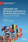 Diplomatic and Mediated Arguments in the North Korean Crisis cover