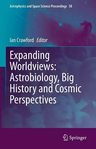 Expanding Worldviews: Astrobiology, Big History and Cosmic Perspectives cover
