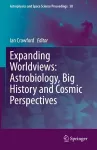Expanding Worldviews: Astrobiology, Big History and Cosmic Perspectives cover