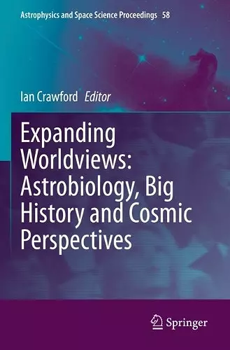 Expanding Worldviews: Astrobiology, Big History and Cosmic Perspectives cover