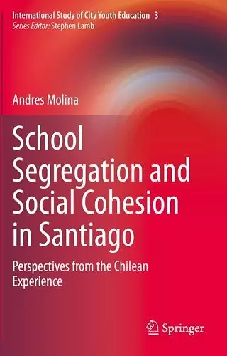 School Segregation and Social Cohesion in Santiago cover