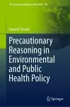 Precautionary Reasoning in Environmental and Public Health Policy cover