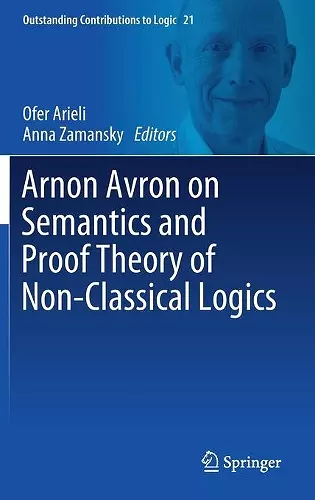 Arnon Avron on Semantics and Proof Theory of Non-Classical Logics cover