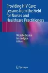 Providing HIV Care: Lessons from the Field for Nurses and Healthcare Practitioners cover