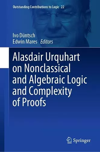 Alasdair Urquhart on Nonclassical and Algebraic Logic and Complexity of Proofs cover