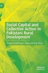 Social Capital and Collective Action in Pakistani Rural Development cover