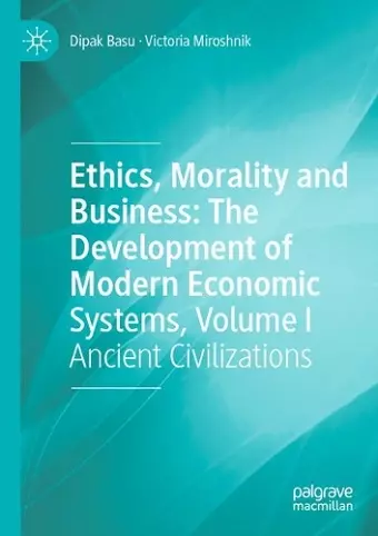 Ethics, Morality and Business: The Development of Modern Economic Systems, Volume I cover