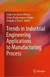 Trends in Industrial Engineering Applications to Manufacturing Process cover